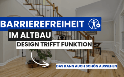 Barrierefreiheit im Altbau – Wie geht das stilvoll und mit Fokus auf Design und Funktion?