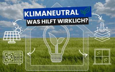 Klimaneutral umbauen – Welche Maßnahmen wirklich weiterhelfen