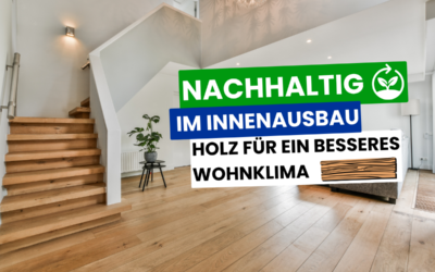 Nachhaltiger Innenausbau – warum sich Holz am besten für das Wohlfühlklima im Hausbau eignet