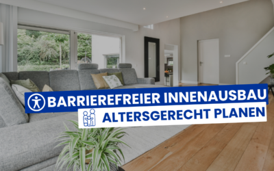 Barrierefreier Innenausbau – altersgerecht planen und Wohnkomfort steigern