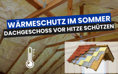 Wärmeschutz im Sommer – wie das Dachgeschoss vor Hitze geschützt werden kann