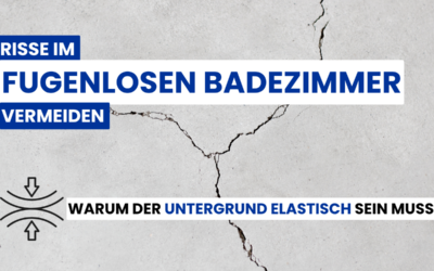 Rissbildung im fugenlosen Badezimmer vermeiden – so gehts